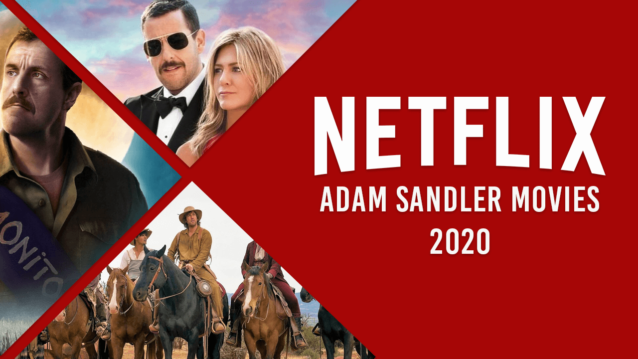 Chaque film d'Adam Sandler sur Netflix en 2020 - Media Centerz